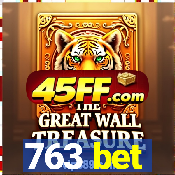 763 bet
